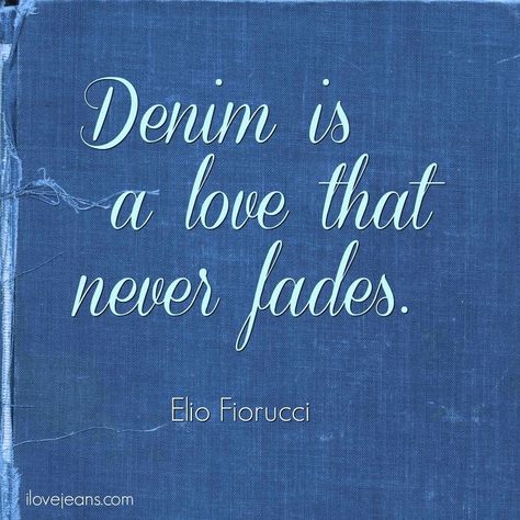 Jean Quotes, Jeans Quotes, Denim Quotes, Jeans Quote, Blue Quote, Spring Quotes, Knights Of The Zodiac, Shopping Quotes, Denim And Diamonds