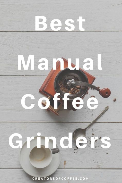 Make a cup of fresh coffee wherever you are with a hand coffee grinder.  We review the best manual coffee grinder options for home, camping and on the road | Coffee Bean Grinder | Small Grinder | #coffeegrinder #creatorsofcoffee Raw Coffee Beans, Best Coffee Grinder, Kinds Of Beans, Cappuccino Maker, Coffee Bean Grinder, Coffee Grinders, Manual Coffee Grinder, Coffee Grinds, Best Beans