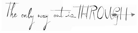 Through Tattoo, So True, The Only Way, Tattoo Designs, Calligraphy, Tattoos, Quotes