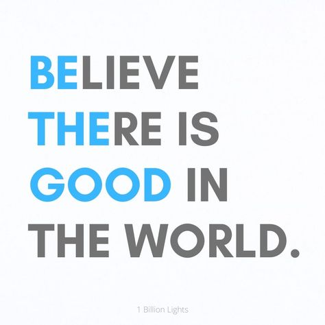 There Is Good In The World Quote, Believe There Is Good In The World, Be The Good In The World, Find Myself Quotes, Good Better Best, Place Quotes, Powerful Messages, Good In The World, Be The Good