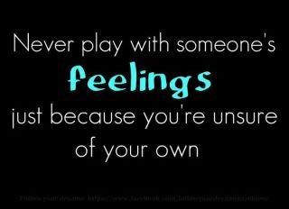 Rather than play with other's feelings - play with your own. Only immature and emotionally constipated people play with other people's feelings and I'm sure you don't want to be assessed as immature or emotionally constipated. Today Quotes, Les Sentiments, Positive Words, New Quotes, A Quote, Just Because, Good Advice, Great Quotes, Relationship Quotes