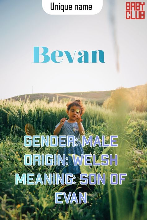 Bevan
Gender: Male
Origin: Welsh
Meaning: Son Of Evan Baby Boy Name, Unique Baby Boy Names, Unique Girl Names, Gender Neutral Names, Boy Name, Girl Name, Name Meaning, Unique Names, Baby Boy Names