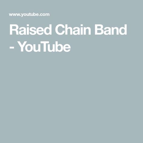 Raised Chain Band - YouTube How To Stitch, Make It Yourself, Band, Chain