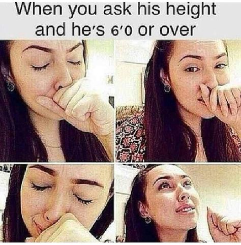 Haha love this. It is nice if he is over 6ft tall. Tall Girl Problems, Girl Problems, Tall Girl, I Can Relate, Tall Guys, Real Talk, When He, The Words, Dankest Memes