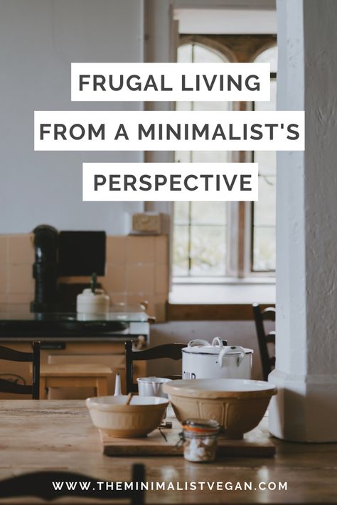 Frugal Living From a Minimalist's Perspective by The Minimalist Vegan. #minimalism #minimalist #frugalliving #minimalisthome #minimalistliving Vegan Budget, Budget Meal Prep, Minimalist Living Tips, Hygge Living, Becoming Minimalist, Minimal Living, Vegan Inspiration, Budget Shopping, Minimalist Lifestyle