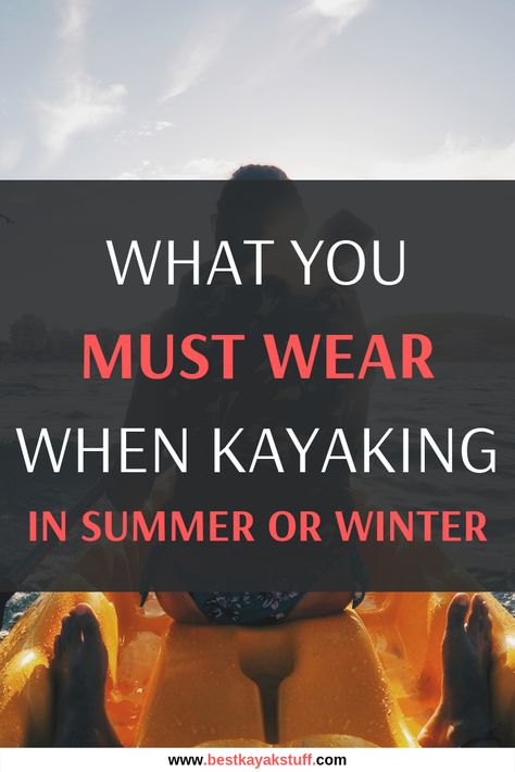 Cold Weather Kayaking Outfit, Kayak Outfit Women, What To Wear Kayaking Outfit, Kayaking Outfit Women Summer, Kayak Outfit, What To Wear Kayaking, Kayaking Essentials, Kayaking Aesthetic, Kayak Cooler