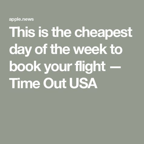 This is the cheapest day of the week to book your flight — Time Out USA Book Flights, Booking Flights, Day Of The Week, Travel And Leisure, Time Out, Flight, Magazine, Books, Travel