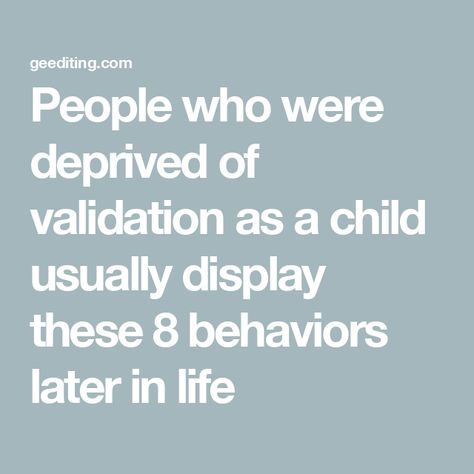 People who were deprived of validation as a child usually display these 8 behaviors later in life Emotional Neglected Child, Validating Statements, Emotional Validation, Neglected Child, Sweet Quotes For Boyfriend, Reading People, Student Journal, Book Editing, How To Read People