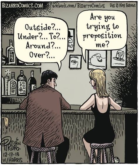 Are you trying to preposition me? English major humor. Enjoy RUSHWORLD boards, LULU'S FUNHOUSE, UNPREDICTABLE WOMEN HAUTE COUTURE and MOOD BUSTERS FEEL BETTER NOW. Follow RUSHWORLD! We're on the hunt for everything you'll love! Grammar Memes, English Teacher Humor, Grammar Jokes, English Humor, Grammar Nerd, Bizarro Comic, Grammar Humor, Online Comics, Word Nerd