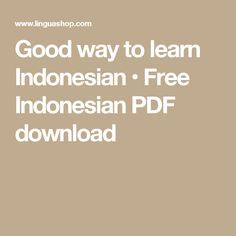 Good way to learn Indonesian • Free Indonesian PDF download Learn Indonesian, Indonesian Language, Language Courses, Learning Languages, Language Learning, Online Games, Grammar, Pdf Download, To Learn