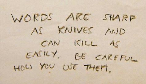 Words can kill Words Can Kill, Killing Quotes, Sweet Love Words, Connection Quotes, Watch Your Words, Say Im Sorry, Perfect Word, Let It Go, Feeling Down