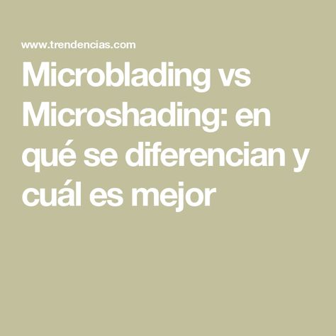 Microblading vs Microshading: en qué se diferencian y cuál es mejor Microblading Vs Microshading, Microblading