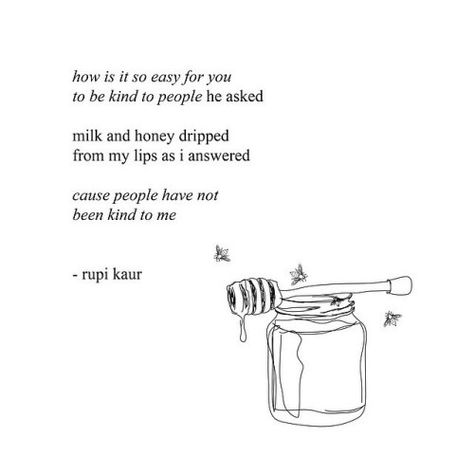 Quotes Milk And Honey, Milk And Honey Poems, Milk And Honey Book, Milk And Honey Quotes, Rupi Kaur Quotes, Honey Book, Honey Quotes, Sensitive Person, Beautiful Poetry