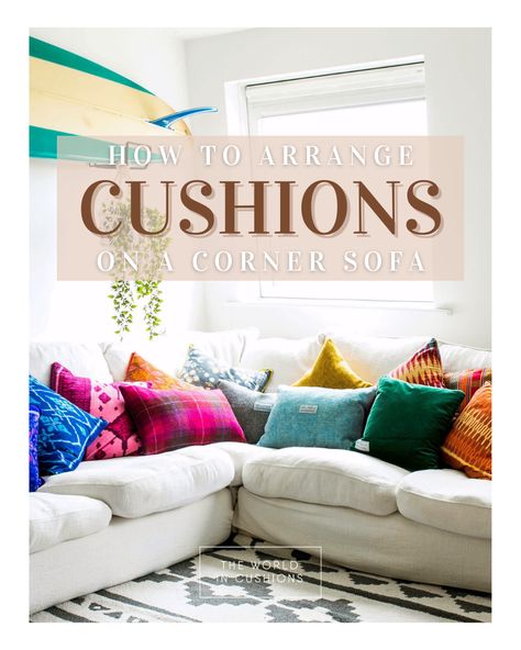 Colorful Cushions On Sofa, Cushion On Corner Sofa, Corner Sofa Styling, Corner Couch Cushions Styling, Cushion Setting On Sofa, Cushions On L Shape Sofa, Sofa Styling Cushions, Scatter Cushions On Couch, Cushions On Sofa Color Schemes