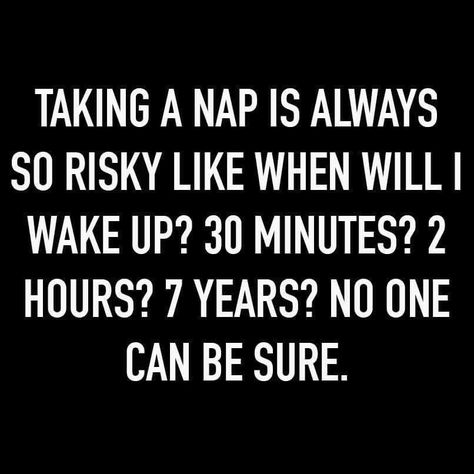 Nap Humor, Nap Quotes Funny, Nap Quotes, Nap Funny, Naps Funny, Dark Sense Of Humor, Taking A Nap, Spoonie Life, Sarcasm Humor