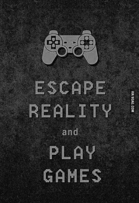 One of the many ways to escape reality, but you eventually come back on your terms. Till then, game on! Gaming House, Gaming Quotes, Gaming Girl, Gamer Quotes, Batman Arkham Origins, Gaming Posters, Batman Arkham City, Game Quotes, Arkham City