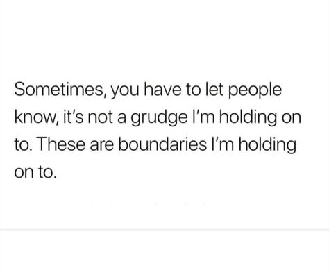 Boundaries, no grudges Quotes On Grudges, No Grudges Quotes, Standards Vs Boundaries, Grudges Quotes, Only You Quotes, Boundaries Vs Standards, Grudge Quotes, When You Set Boundaries, Boundaries Vs Grudges