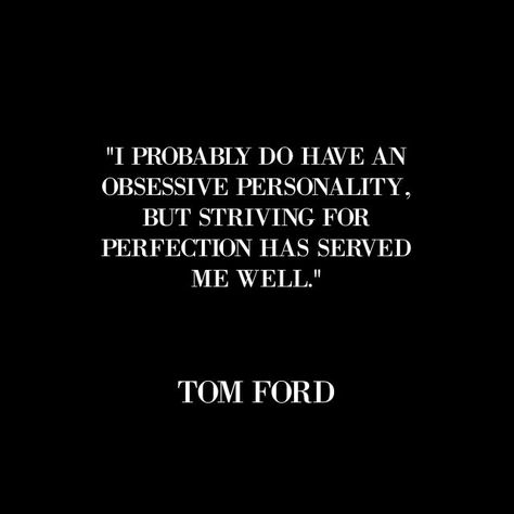 Loyal Boyfriend, Tom Ford Quotes, Ford Quote, Ford Quotes, Law Degree, Sweet Dog, The Older I Get, Not Interested, Loving Family