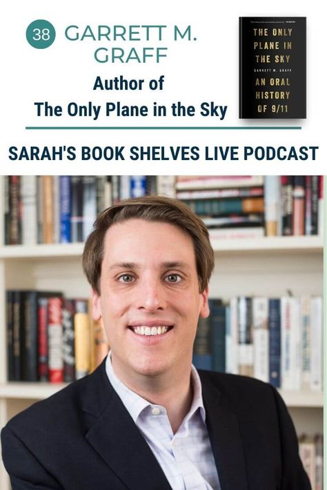 Sarah's Book Shelves Live Podcast Episode 38: Garrett M. Graff (author of The Only Plane in the Sky) goes behind-the-scenes of the book & talks about the feeling of 9/11.  #books #reading Book Podcasts, Plane In The Sky, High School English Teacher, Sky Go, Small Victories, School English, High School English, Oral History, Book Talk