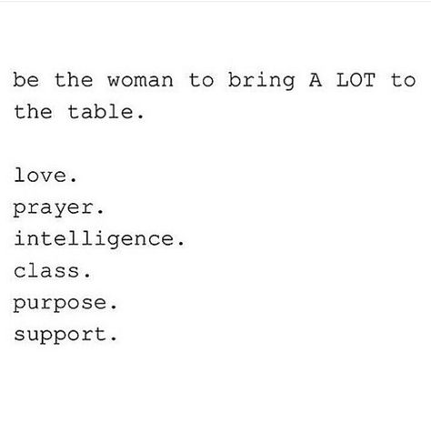 Be the woman to bring ALOT to the table What Do Women Bring To The Table, Language Translation, Aesthetic Pics, Live Love, The Table, Beautiful Words, Aesthetic Pictures, Best Quotes, Brain