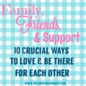 Friends, Family, & support- 10 Ways to Be there for Each other; www.DrChristina Hibbert.com Help Each Other Quotes, Support Each Other Quotes, Future Therapist, Ways To Love, Network Marketing Tips, Family Support, Private Practice, Marriage And Family, Family Relationships