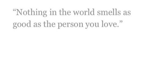 Love his Smell ❤️ His Smell Quotes Love, You Smell Like Love, His Smell Quotes, Smell Quotes, His Smell, Gamer Quotes, Sweet Nothings, If I Stay, Quotes For Him