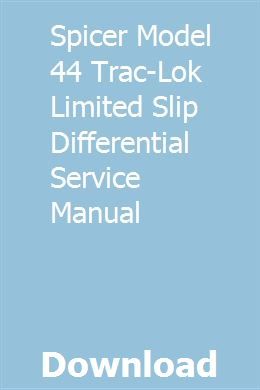 Spicer Model 44 Trac-Lok Limited Slip Differential Service Manual pdf download full online Limited Slip Differential, Pdf Download