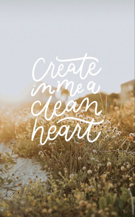 Create In Me A Clean Heart Wallpaper, Create In Me A Clean Heart, Christian Lockscreen Aesthetic, Christian Lockscreen, Bible Quotations, Calm Aesthetic, Aesthetic Christian, Clean Heart, Lockscreen Aesthetic