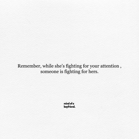 Picture with quote :Remember, while she's fighting for your attention, someone is fighting for hers Rocky Relationship Quotes, Talking Phase, Getting Into A Relationship, Attention Quotes, Just Be Honest, Looking For A Relationship, Giving Up Quotes, Mixed Signals, Being Honest