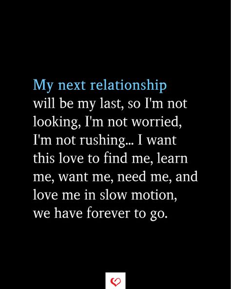 Lasting Relationship Quotes, My Next Relationship, I Know Quotes, Love Couple Quotes, Taking It Slow, Relationship Quote, Be My Last, No Time For Me, Quote Love