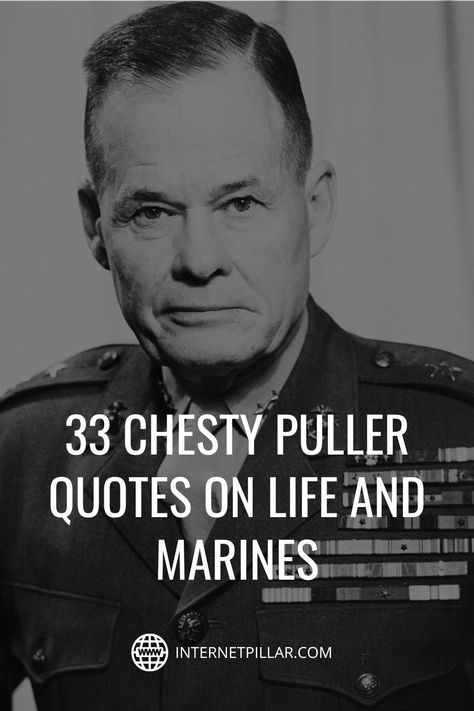 33 Chesty Puller Quotes on Life and Marines - #quotes #bestquotes #dailyquotes #sayings #captions #famousquotes #deepquotes #powerfulquotes #lifequotes #inspiration #motivation #internetpillar Chesty Puller Quotes, Marine Corps Motivation, Funny Marine Quotes, Marine Motivational Quotes, Happy Birthday Marines Quotes, Marine Corps Birthday Quotes, Marine Quotes Inspirational, Marine Corp Birthday Quotes, Marine Corps Quotes Motivation