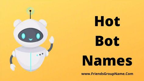 Hot Bot Names: hi friend today i am going to try to give you the list of Hot Bot Names and by using this you will be able to see the list of hot names in a good way and you can use it in a very wonderful way. I hope that I can get ... Read more The post Hot Bot Names【2022】Best & Good Guy Bot Names Ideas appeared first on Friends Group Name List for Friends, Family, Cousins, Cool and Funny. Hot Names, Friends Group Name, Hi Friend, Names Ideas, Friends Group, Name List, Guy Names, The List, A Good Man