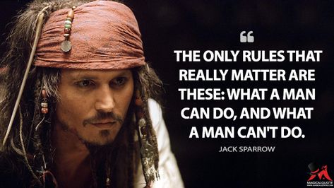 Jack Sparrow: The only rules that really matter are these: what a man can do, and what a man can’t do. #JackSparrow #PiratesoftheCaribbean: #TheCurseoftheBlackPearl #JackSparrow Quotes #PiratesoftheCaribbeanQuotes Baywatch Fashion, Jack Sparrow Quotes Funny, Pirates Wallpaper, Crew Quote, Captian Jack Sparrow, Jake Sparrow, Sparrow Quotes, Pearl Quotes, Jack Sparrow Funny