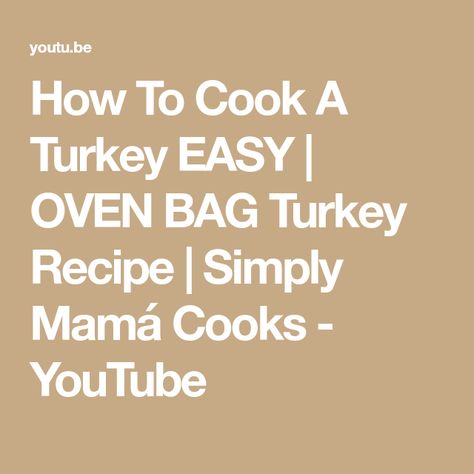 How To Cook A Turkey EASY | OVEN BAG Turkey Recipe | Simply Mamá Cooks - YouTube Bag Turkey Recipe, Oven Bag Turkey, Simply Mama Cooks, Turkey In Oven Bag, Turkey In Oven, Oven Bags, Turkey In A Bag, Turkey Easy, Oven Bag