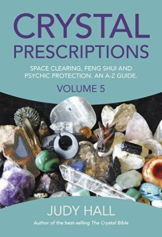 Crystal Prescriptions: Space Clearing, Feng Shui and Psychic Protection. An A-Z guide. by Judy Hall Feng Shui Bagua, Soul Retrieval, Healing Crystals For You, How To Make Crystals, Color Healing, Space Clearing, Psychic Protection, Psychic Powers, Protection Crystals