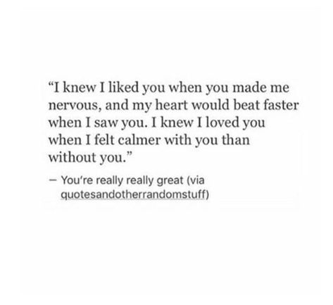 Jake ♡ I don't know how you can make me so nervous yet so calm at the same time. My heart beats faster and my stomach gets filled with butterflies whenever I see you. Yet I can think more clearly. I feel a calm I can't even explain when you're here. I love you more than anything, Jake ♡ You Make Me Nervous Quotes Feelings, You Make Me Feel Calm, You Know You’re In Love When, You Make Me Calm, I Love You But I Love Me More, My Heart Beats Faster When I See You, You Make Me Calm Quotes, Can I See You Quotes, How To Explain How You Feel About Him