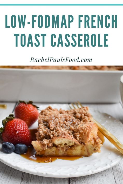 Low-FODMAP Maple Cinnamon French Toast Casserole; Gluten-free | Rachel Pauls Food Low Fodmap Breakfast Casserole, Cinnamon French Toast Casserole, Low Fodmap Breakfast, Low Fodmap Fruits, Fodmap Recipes Dinner, Low Fodmap Recipes Dinner, Fodmap Breakfast, Fodmap Friendly Recipes, Low Fodmap Diet Recipes