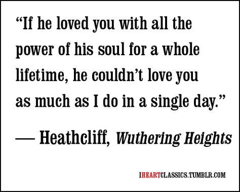 Heathcliff, Wuthering Heights Withering Heights, What I Like About You, Emily Brontë, Classic Quotes, Wuthering Heights, Favorite Book Quotes, Quotable Quotes, About Love, A Quote