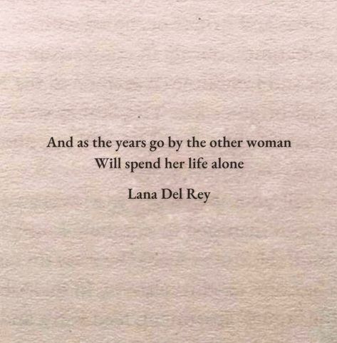 Ldr Lyrics, Other Woman Quotes, Say Yes To Heaven, Lana Del Rey Quotes, Ldr Quotes, The Other Woman, Lana Del Rey Love, Lana Del Rey Lyrics, Dream Quotes