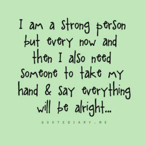 Even the strongest person needs someone to lean on sometimes... I'm glad I have someone to go to that will never judge me. Positiva Ord, Fina Ord, Sunday Quotes, Totally Me, Reality Check, Quotes Life, Quotable Quotes, Cute Quotes, Great Quotes