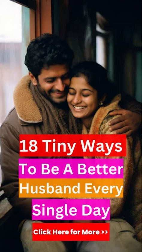 18 Tiny Ways To Be A Better Husband Every Single Day 43 Be A Better Husband, Better Husband, Small Gestures, Jumping To Conclusions, Physical Intimacy, Managing Finances, Trendy Summer Outfits, Best Husband, Grow Together