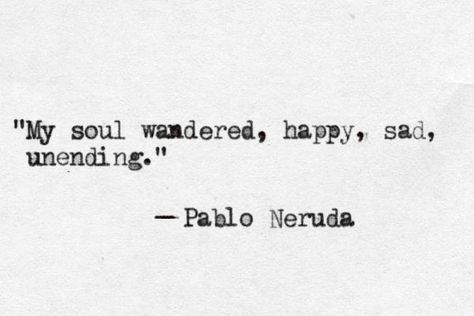 Neruda Quotes, Love Is Comic, Pablo Neruda, Literary Quotes, Poem Quotes, Bukowski, Love Words, Poetry Quotes, Pretty Words