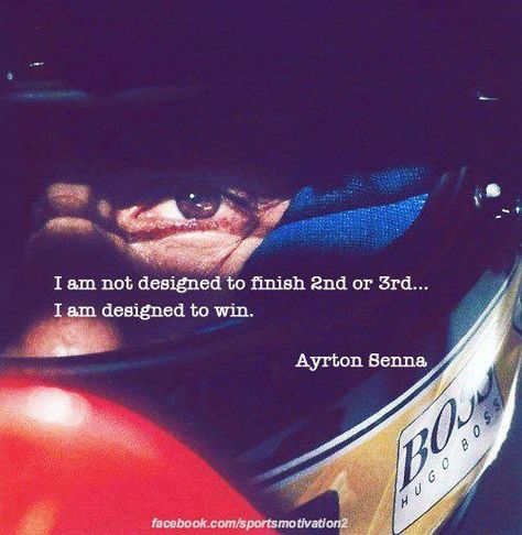 I am not designed to finish 2nd or 3rd... I am designed to win. - Ayrton Senna Ayrton Senna Quotes, Race Quotes, Aryton Senna, Racing Quotes, Bike Quotes, Racing Driver, Amazing Cars, Design Quotes, Formula One