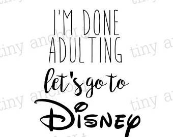 Printable I'm Done Adulting Let's Go To Disney Iron On Transfer - DIY Disney Shirts - Family Vacation Disney Iron On Transfers, Disney Iron On, Going To Disney, Diy Disney Shirts, Diy Disney, Silhouette Stencil, Disney Planning, Disney Life, Disney Diy