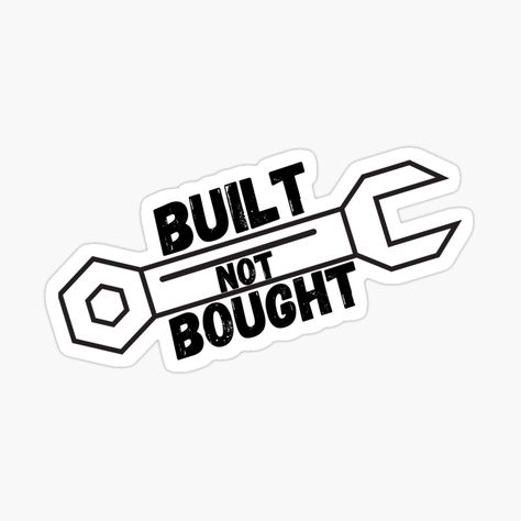 Get my art printed on awesome products. Support me at Redbubble #RBandME: https://www.redbubble.com/i/sticker/Built-Not-Bought-Wrench-by-stilkataa/64296325.JCQM3?asc=u Built Not Bought, Car Lover Gifts, Buy Stickers, Car Lover, Glossier Stickers, Gift Stickers, Transparent Stickers, Car Stickers, Wrench