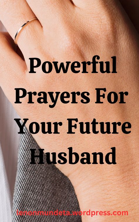 A godly husband who will appreciate and love them for the rest of their life is what many single women long for. But, how can people get ready for such a blessing? Praying for their future husband even before they meet him is one of the best things they can do. You might pray the following particular and potent prayers for many facets of your prospective husband's life and character. Prayer For Future Husband Godly Man, Prayers For Future Husband, Prayer For A Husband, Prayer For Future Husband, Prayers For My Future Husband, Praying For Your Future Husband, Praying For Future Husband, Prayers For Your Future Husband, Godly Husband