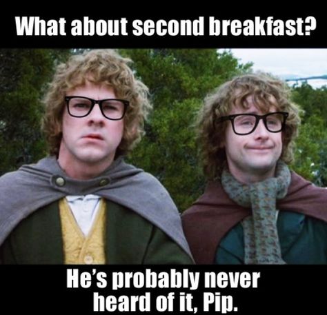 . What About Second Breakfast, Merry And Pippin, Friday Love, Into The West, Second Breakfast, Nerd Love, Nerd Life, To Infinity And Beyond, Nerd Alert