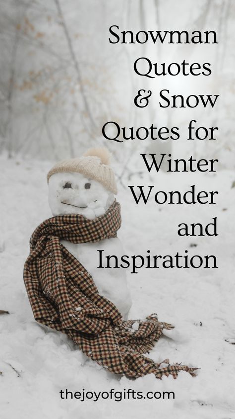 Looking for some snowman quotes or snow quotes for wintry inspiration? Check out The Joy of Gifts to see a collection that features literary snowman quotes and beautiful snow quotes that will make you long for winter. These quotes will help you pause to appreciate the wonder of snow and the magic of snowmen! Let It Snow Quotes, Snow Globe Quotes, Snowman Signs And Sayings, Frosty The Snowman Sayings, Winter Greetings Quotes, Snowman Quotes Inspiration, Snow Sayings Winter, Snow Days Quotes, Thank You Snow Much