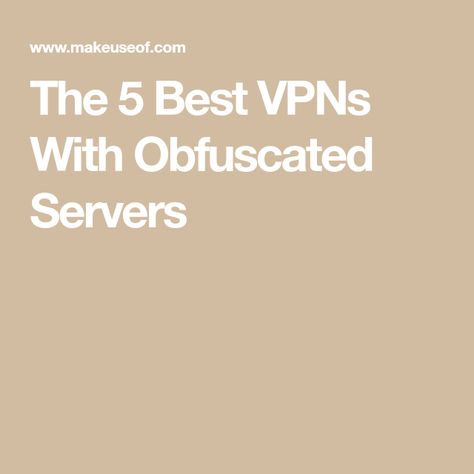 The 5 Best VPNs With Obfuscated Servers Best Server, Best Vpn, Kill Switch, Web Traffic, Open Source, Extra Money, Take A, Look At