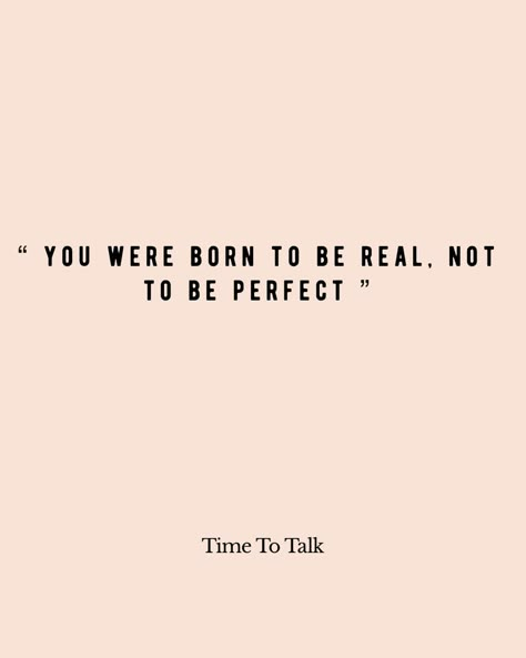 Be Yourself Love Yourself Quotes, You’re Perfect Quotes, Be You Quotes Be Real, You Were Born To Be Real Not Perfect, Be Yourself Quotes Be You, Being Perfect Quotes, Real Not Perfect Quotes, Be Perfect Quotes, You Are Loved Quotes